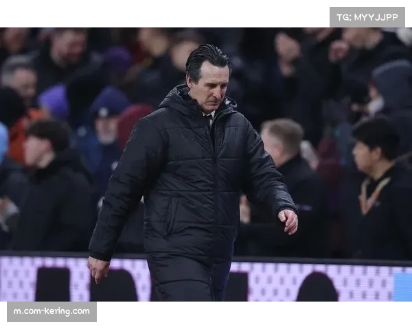 埃梅里赛季中期疲态显现 维拉多线作战致阵容轮换出现困难